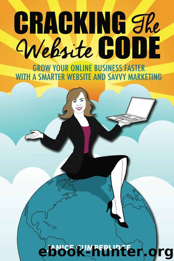 Cracking The Website Code: Grow Your Own Online Business Faster With A Smarter Website and Savvy Marketing by Janice Cumberlidge
