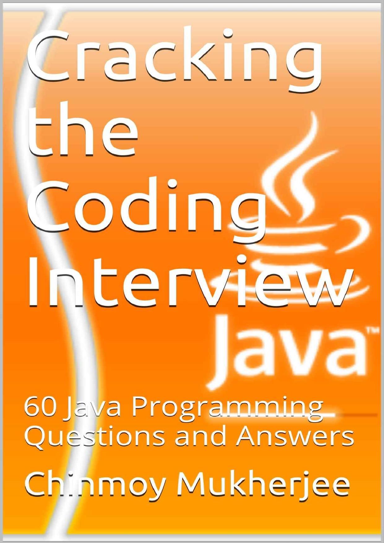 Cracking the Coding Interview: 60 Java Programming Questions and Answers by Chinmoy Mukherjee