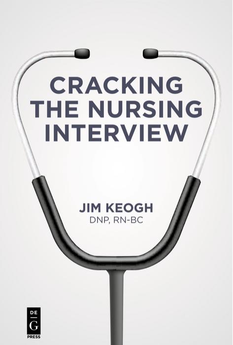 Cracking the Nursing Interview by Jim Keogh