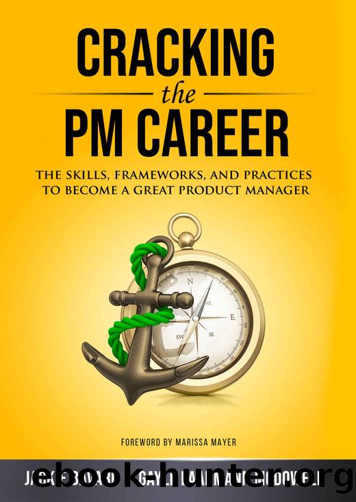 Cracking the PM Career: The Skills, Frameworks, and Practices To Become a Great Product Manager by Bavaro Jackie & McDowell Gayle