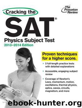 Cracking the SAT Physics Subject Test, 2013-2014 Edition (College Test Preparation) by Review Princeton