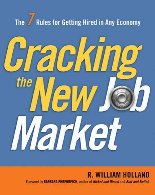 Cracking the new job market : the 7 rules for getting hired in any economy by R William Holland; American Management Association