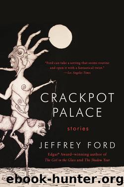 Crackpot Palace by Jeffrey Ford