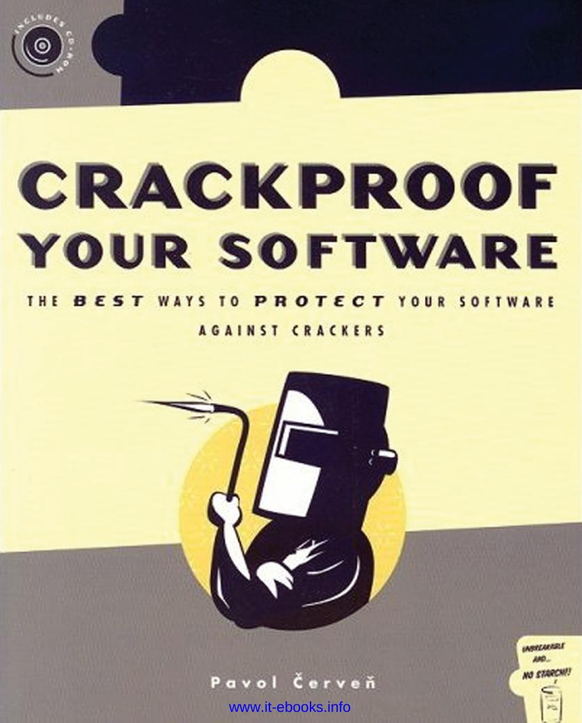 Crackproof Your Software: The Best Ways to Protect Your Software Against Crackers by Pavol Cerven