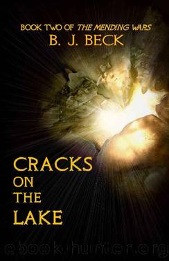 Cracks on the Lake: Book Two of the Mending Wars by B. J. Beck