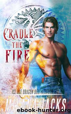Cradle the Fire by Milana Jacks