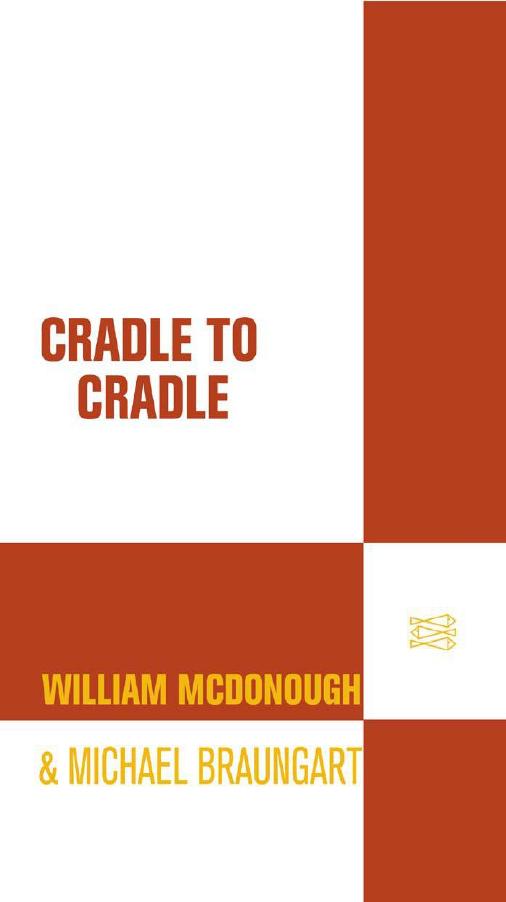 Cradle to Cradle: Remaking the Way We Make Things by McDonough William & Braungart Michael