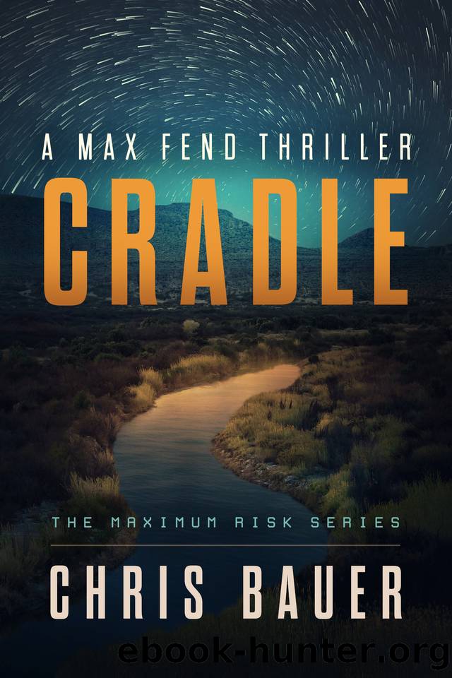 Cradle: A Max Fend Thriller (Maximum Risk Book 2) by Chris Bauer