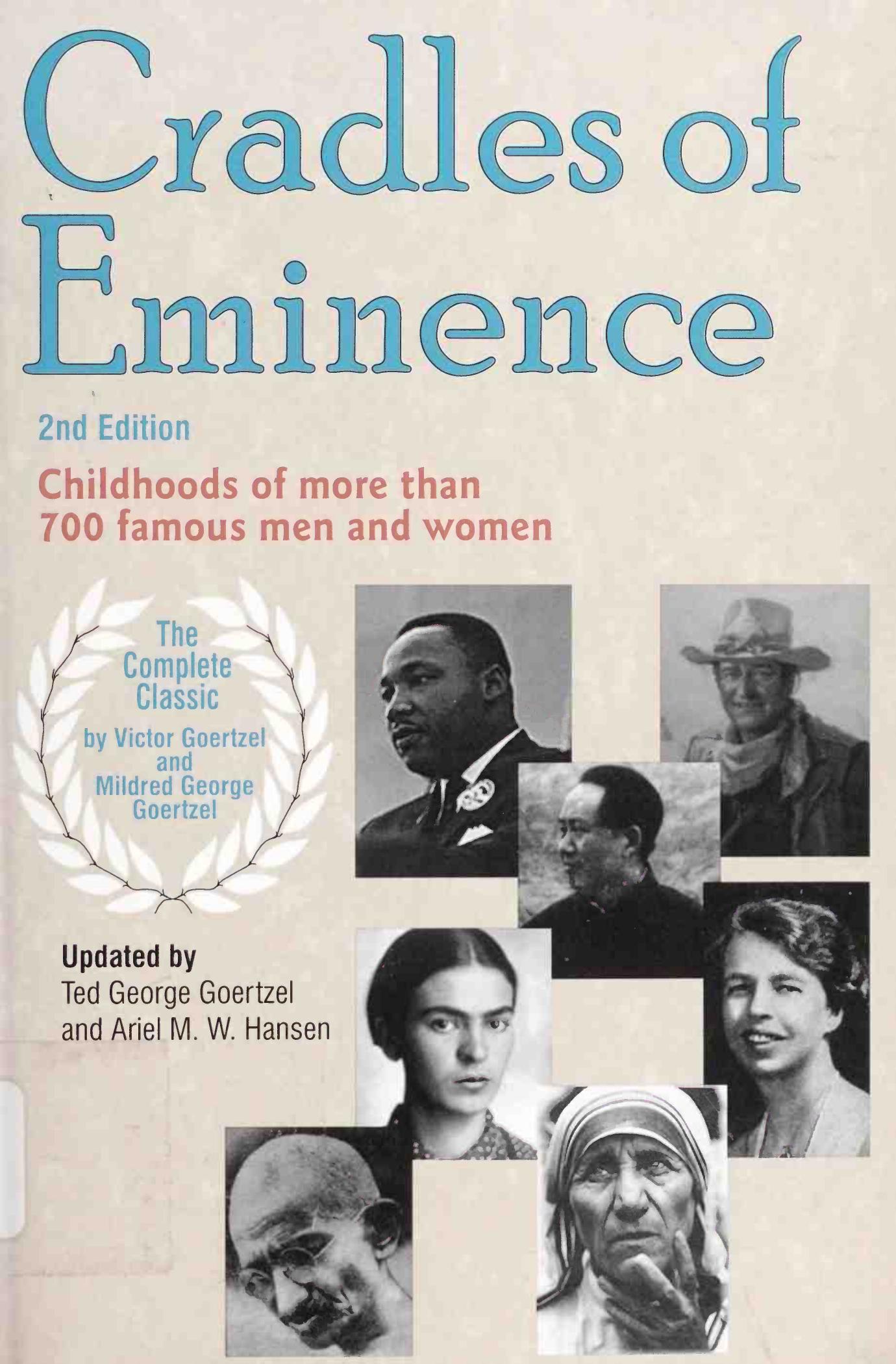 Cradles of Eminence: Childhoods of More than 700 Famous Men and Women (2nd ed.) by Victor Goertzel Mildred George Goertzel Ted George Goertzel Ariel M. W. Hansen