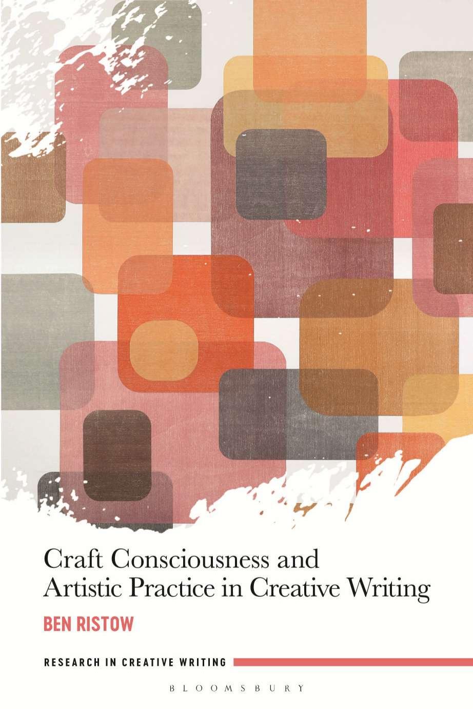 Craft Consciousness and Artistic Practice in Creative Writing by Ben Ristow