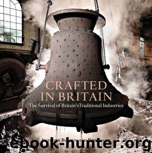 Crafted in Britain: The Survival of Britain's Traditional Industries by Anthony Burton & Rob Scott