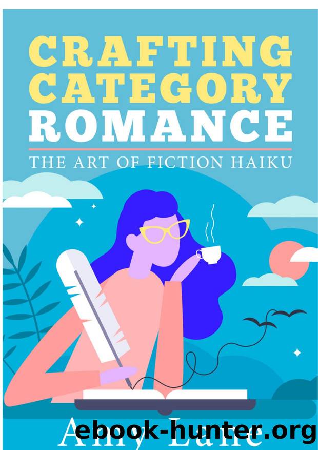 Crafting Category Romance: The Art of Fiction Haiku by Amy Lane