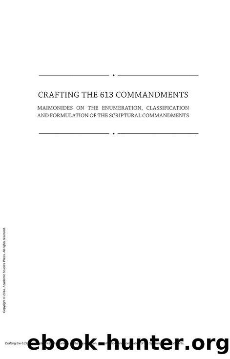Crafting the 613 Commandments : Maimonides on the Enumeration, Classification, and Formulation of the Spiritual Commandments by Albert D. Friedberg