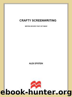 Crafty Screenwriting: Writing Movies That Get Made by Epstein Alex