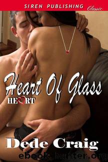 Craig, Dede - Heart of Glass [Heart] (Siren Publishing Classic) by Dede Craig