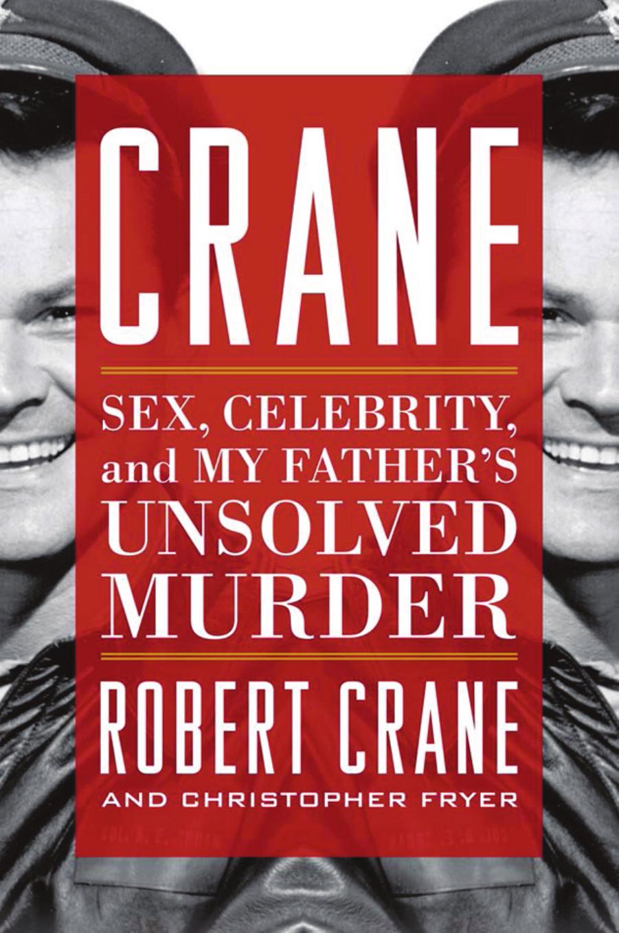 Crane : Sex, Celebrity, and My Father's Unsolved Murder by Unknow