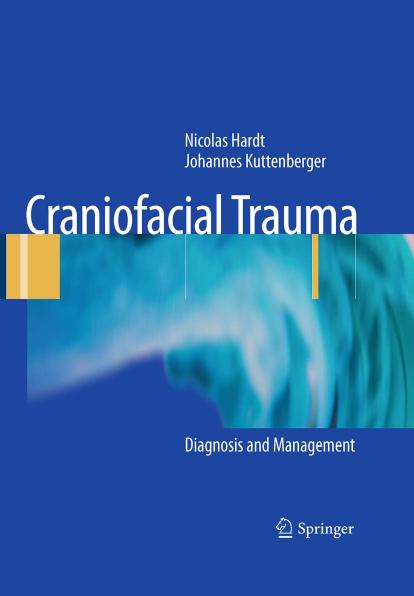 Craniofacial Trauma: Diagnosis and Management by Nicolas Hardt Johannes Kuttenberger (auth.) Nicolas Hardt Johannes Kuttenberger (eds.)