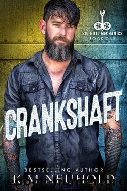 Crankshaft (Big Bull Mechanics Book 1) by K.M. Neuhold