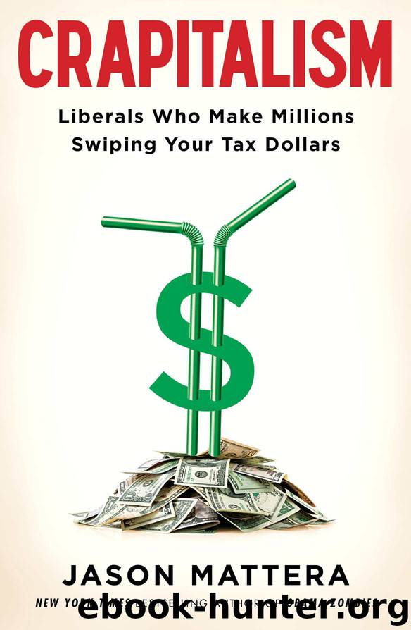 Crapitalism: Liberals Who Make Millions Swiping Your Tax Dollars by Jason Mattera