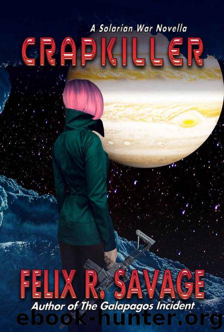 Crapkiller: A Thrilling Science Fiction Novella (The Solarian War Saga Book 0) by Savage Felix R
