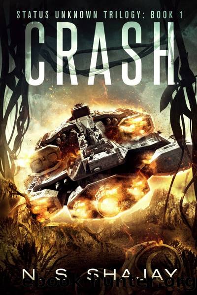 Crash - Status Unknown Trilogy: Book 1 by N.S.Shajay