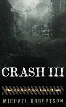 Crash III: There's No Place Like Home by Michael Robertson