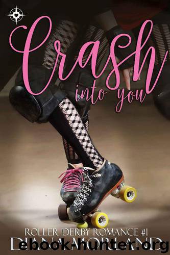 Crash Into You (Roller Derby Romance Book 1) by Diana Morland