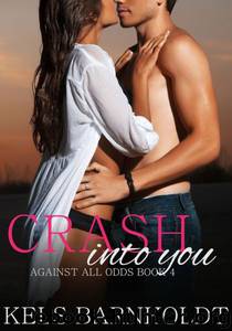 Crash Into You by Kels Barnholdt