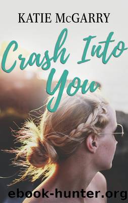 Crash Into You--A Coming of Age YA Romance by Katie McGarry