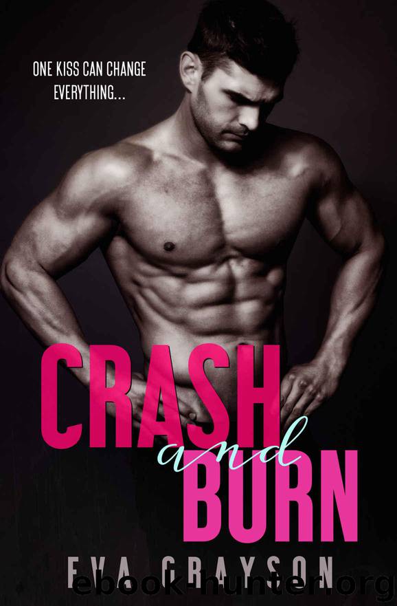 Crash and Burn (Crash and Burn, Book One) (A Military Romance) by Grayson Eva