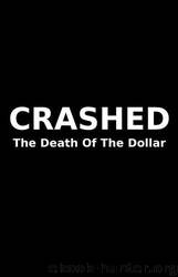 Crashed: The Death of the Dollar by William Cooper