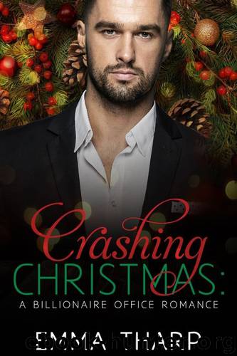 Crashing Christmas: A Billionaire Office Romance by Tharp Emma