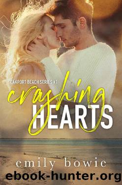 Crashing Hearts: An Oakport Beach Romance by Emily Bowie