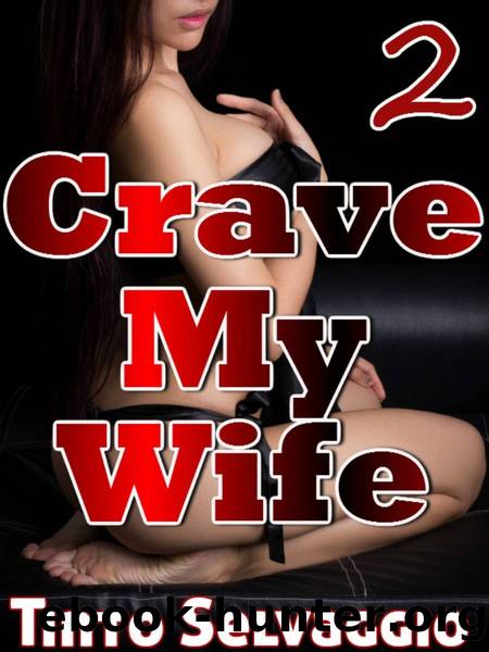Crave My Wife 2: Girlfriend Sharing. Submissive Hotwife & Husband-to-be First Time Cuckolding by Her Boss by Selvaggio Tinto