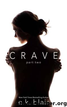 Crave, Part Two (Crave Duet Book 2) by E.K. Blair