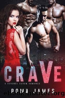 Crave_A Reverse Harem Romance by Roma James