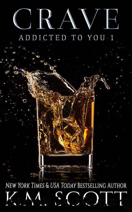 Crave_Addicted to You 1 by K. M. Scott