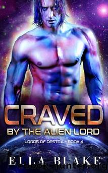 Craved by the Alien Lord: A Sci-Fi Alien Romance (Lords of Destra Book 4) by Ella Blake