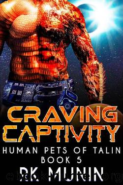 Craving Captivity: Human Pets of Talin, Book 5 by RK Munin