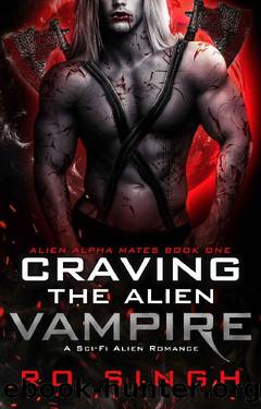 Craving The Alien Vampire: A Sci-Fi Alien Romance (Alien Alpha Mates Book 1) by Ro Singh