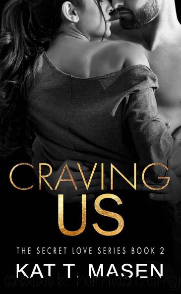 Craving Us (Secret Love #2) by Kat T. Masen
