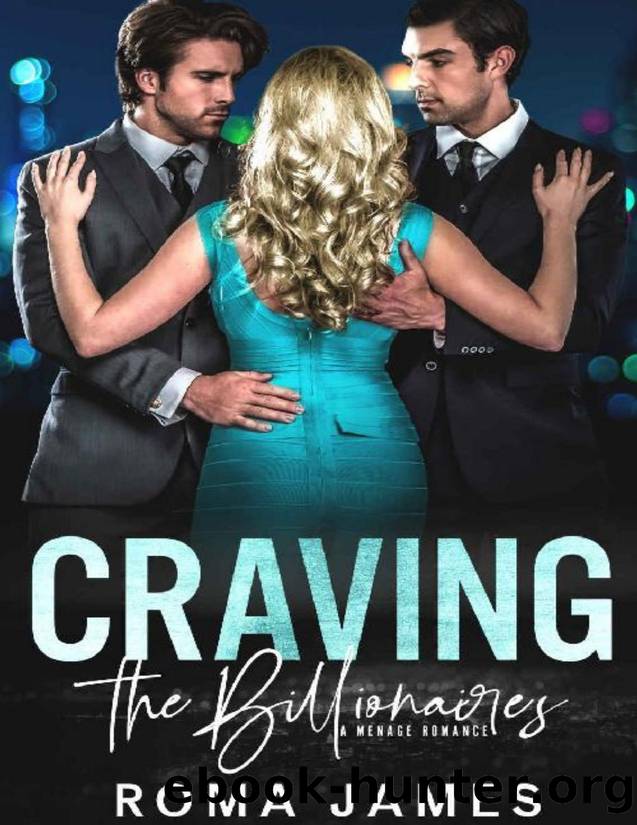 Craving the Billionaires: A Menage Romance by Roma James