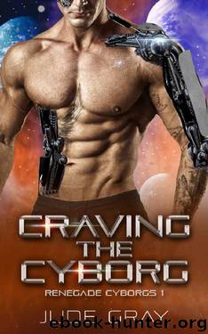 Craving the Cyborg: An Alien Abduction Romance Series (Renegade Cyborgs Book 1) by Jude Gray