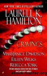 Cravings: Blood Upon My Lips  Dead Girls Don't Dance  Originally Human  Burning Moon by Laurell K. Hamilton;Maryjanice Davidson;Eileen Wilks;Rebecca York
