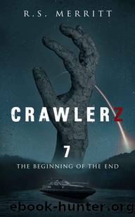 Crawlerz | Book 7 | The Beginning of the End by Merritt R.S