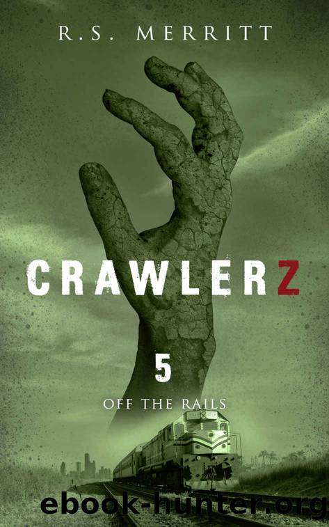 Crawlerz: Book 5: Off the Rails by R S Merritt