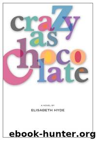 Crazy As Chocolate by Elisabeth Hyde