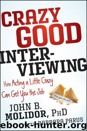 Crazy Good Interviewing by John B. Molidor & Barbara Parus