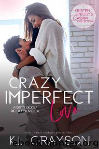 Crazy Imperfect Love: A Dirty DicksBig Sky Novella (Kristen Proby Crossover Collection Book 3) by K.L. Grayson