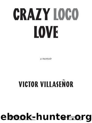 Crazy Loco Love by Victor Villaseñor